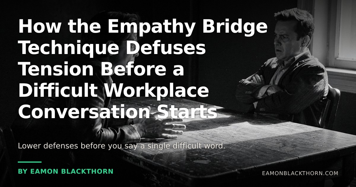 Empathy Bridge Technique Defuses Workplace Tension | Eamon Blackthorn