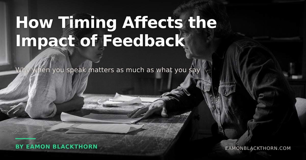 How Timing Affects Feedback Impact | Eamon Blackthorn