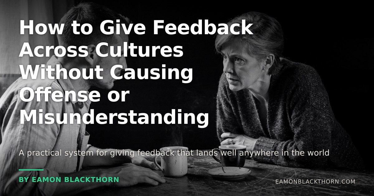 Give Feedback Across Cultures Without Offense | Eamon Blackthorn