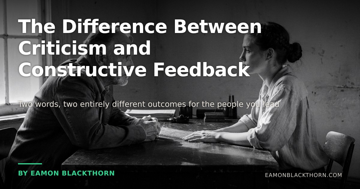 Criticism vs Constructive Feedback | Eamon Blackthorn
