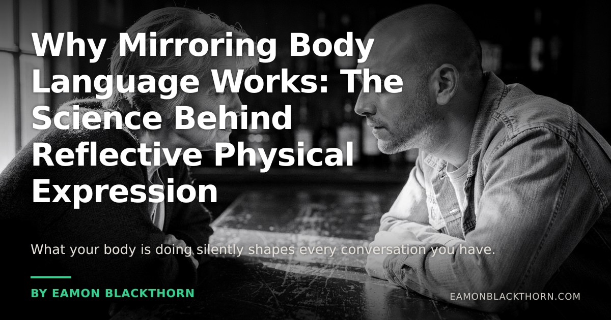 Why Mirroring Body Language Works | Eamon Blackthorn