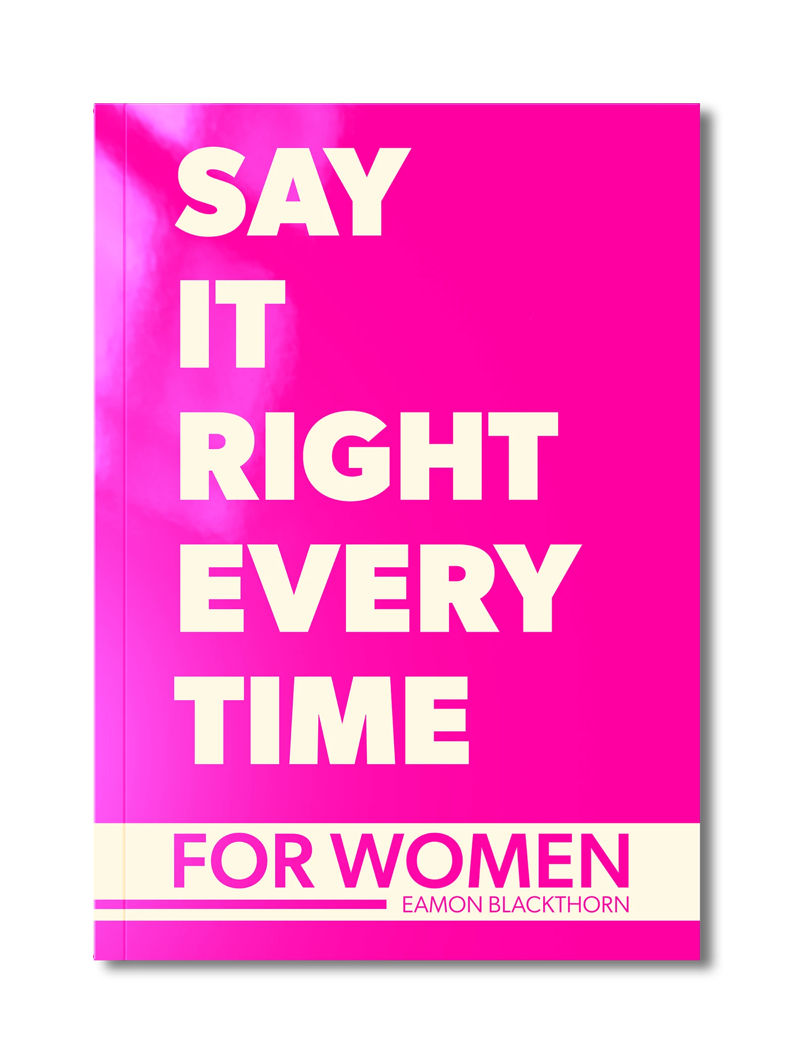 Say It Right Every Time For Women book cover by Eamon Blackthorn, Just Say It series